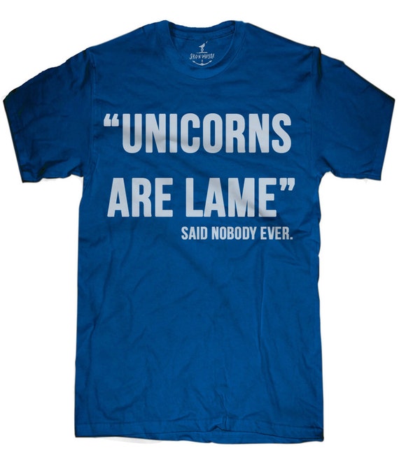 Mens unisex Tshirt UNICORNS ARE LAME sizes sm med lg
