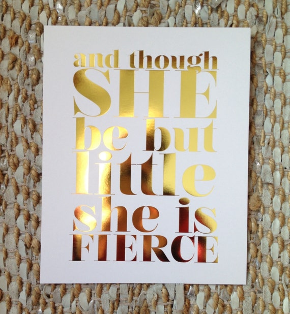 Gold Foil Though She Be But Little Art Print