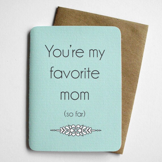 Items Similar To Snarky Mom Card Youre My Favorite Mom So Far On Etsy