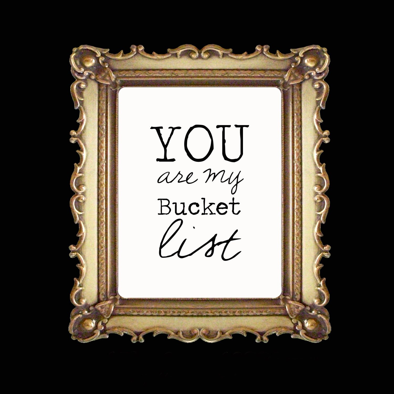 You Are My Bucket List Print Digital
