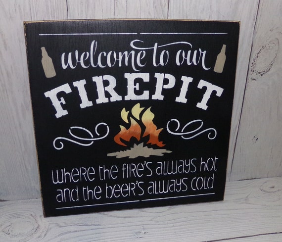 Download FirePit Sign Welcome To Our Fire Pit Where The Fires Always