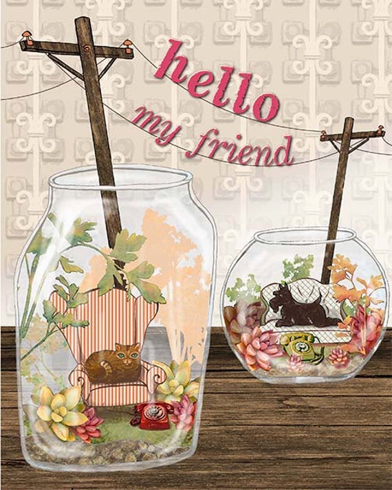 Hello my friend -8x10 Print