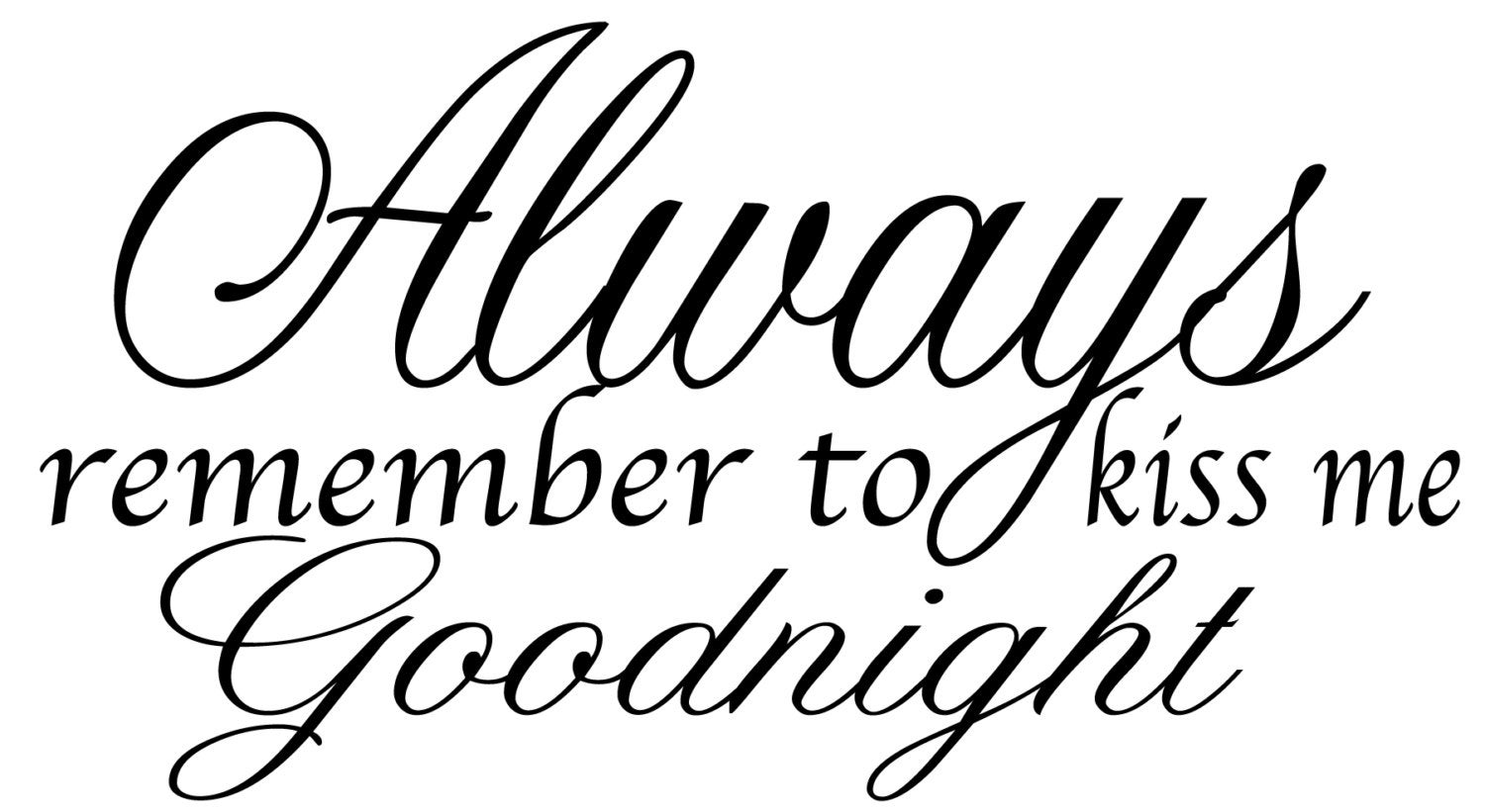 Always Remember To Kiss Me Goodnight Vinyl Wall By Designsbynikkib