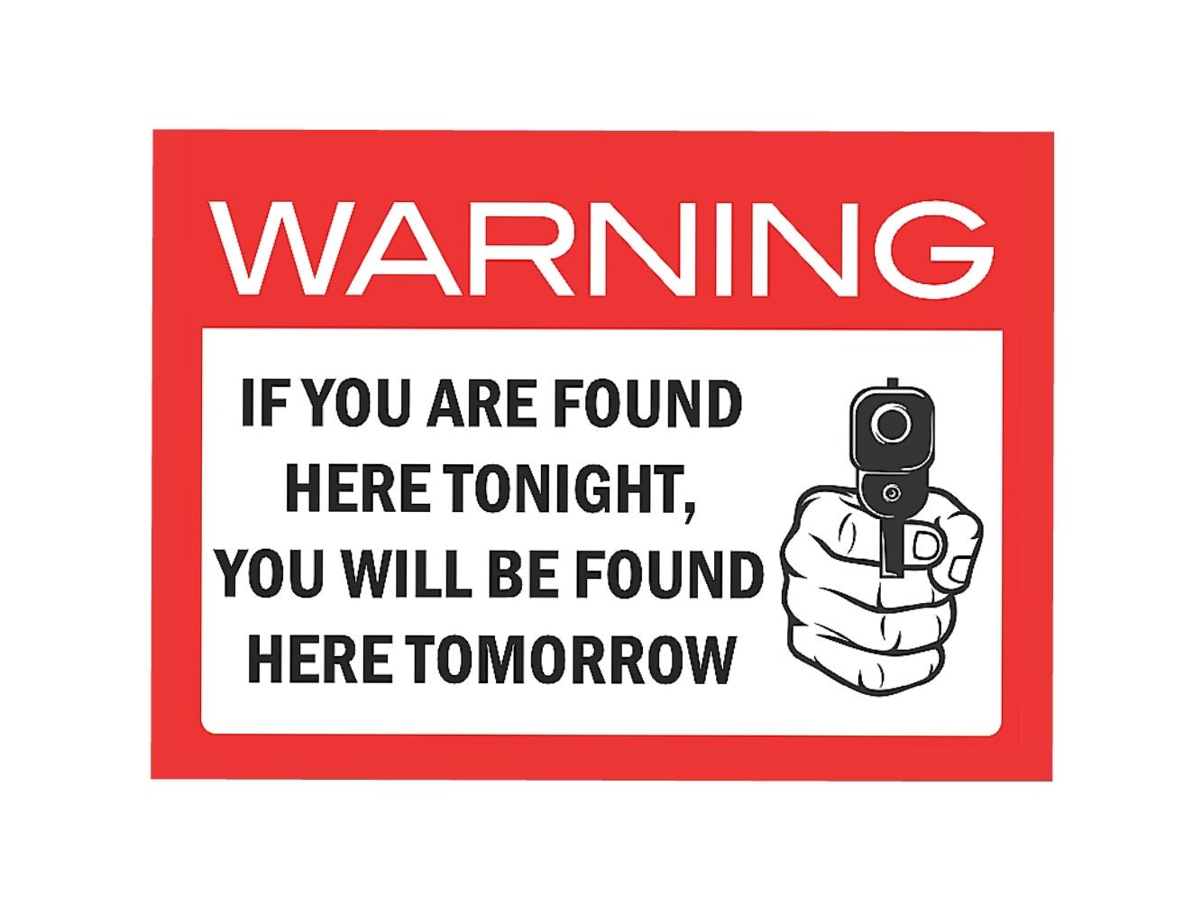 Warning Sign for Home Protection If You Are Found Here Tonight