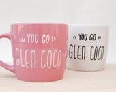 You Go Glen Coco Coffee Mug // Mean Girls Mugs // Funny Coffee Mugs for Girls // Pink Coffee Mugs // Pink Coffee Cups