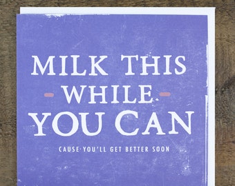 Funny Get Well Soon Card - Get Better Cards - Milk This While You Can