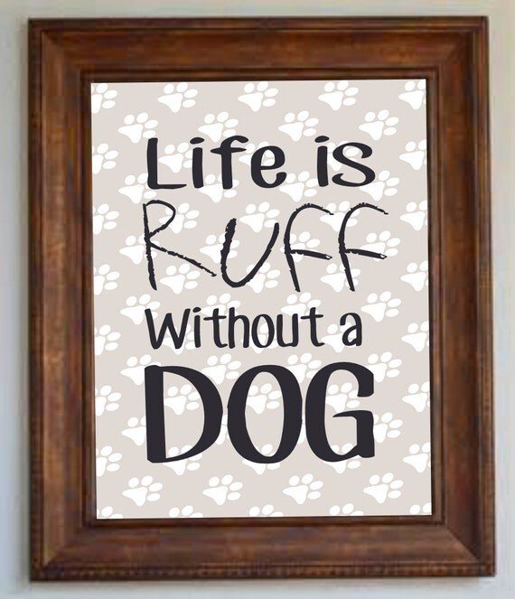 Art Print Life is Ruff Without a Dog Wall Decor Pets Dog