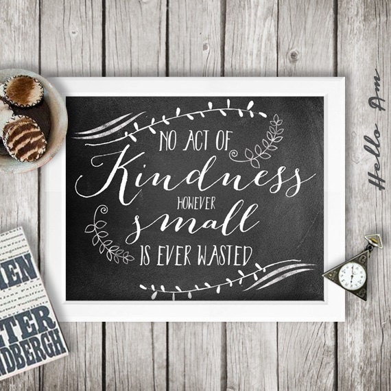 https://www.etsy.com/listing/174496493/no-act-of-kindness-however-small?ref=sr_gallery_23&ga_search_query=kindness+print&ga_search_type=all&ga_view_type=gallery