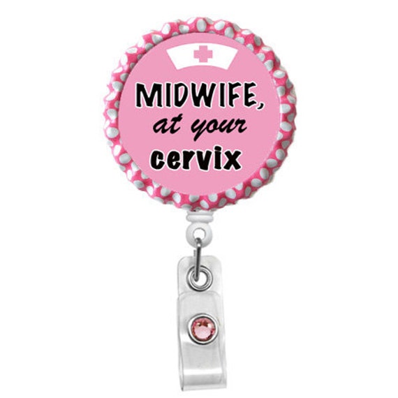 Ob Midwife At Your Cervix Nursing Badge Holder Labor And