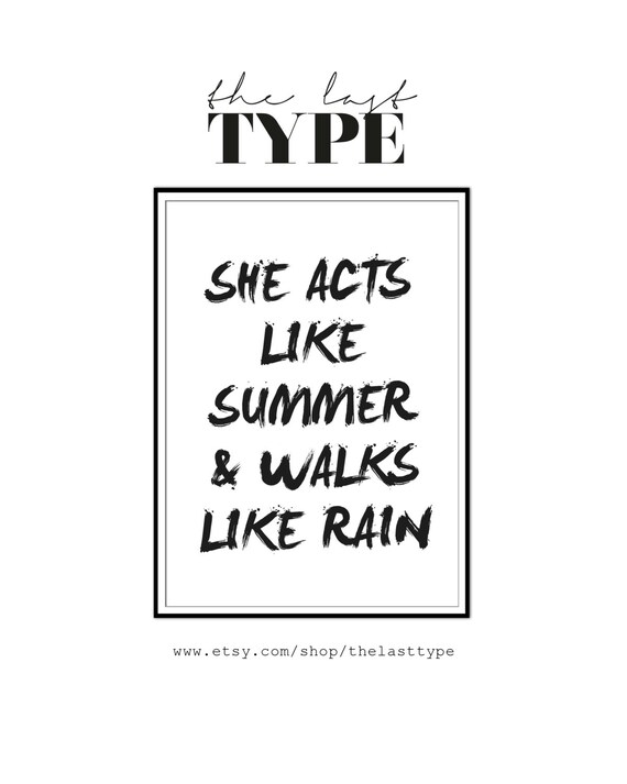 She acts like summer and walks like rain - Black and White ...