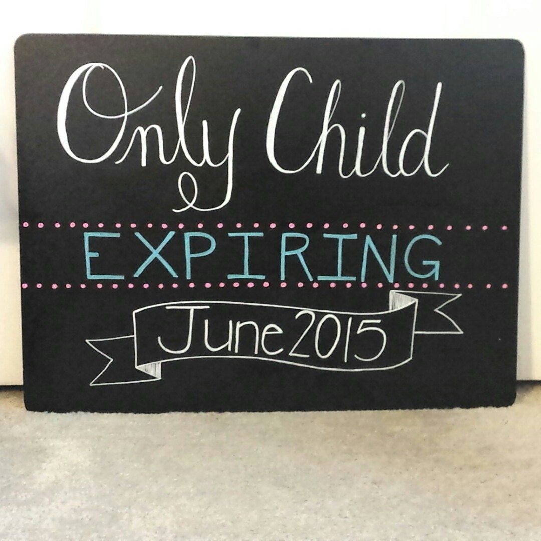 Only Child Expiring Custom Chalkboard Sign by itcomesfromdehart