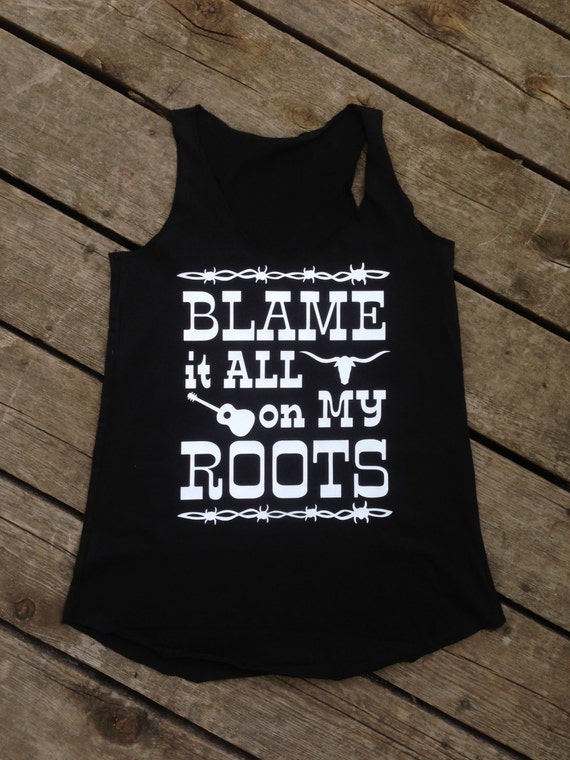 Blame it All on My Roots Tank Women's Country by BackwoodsGypsyCo