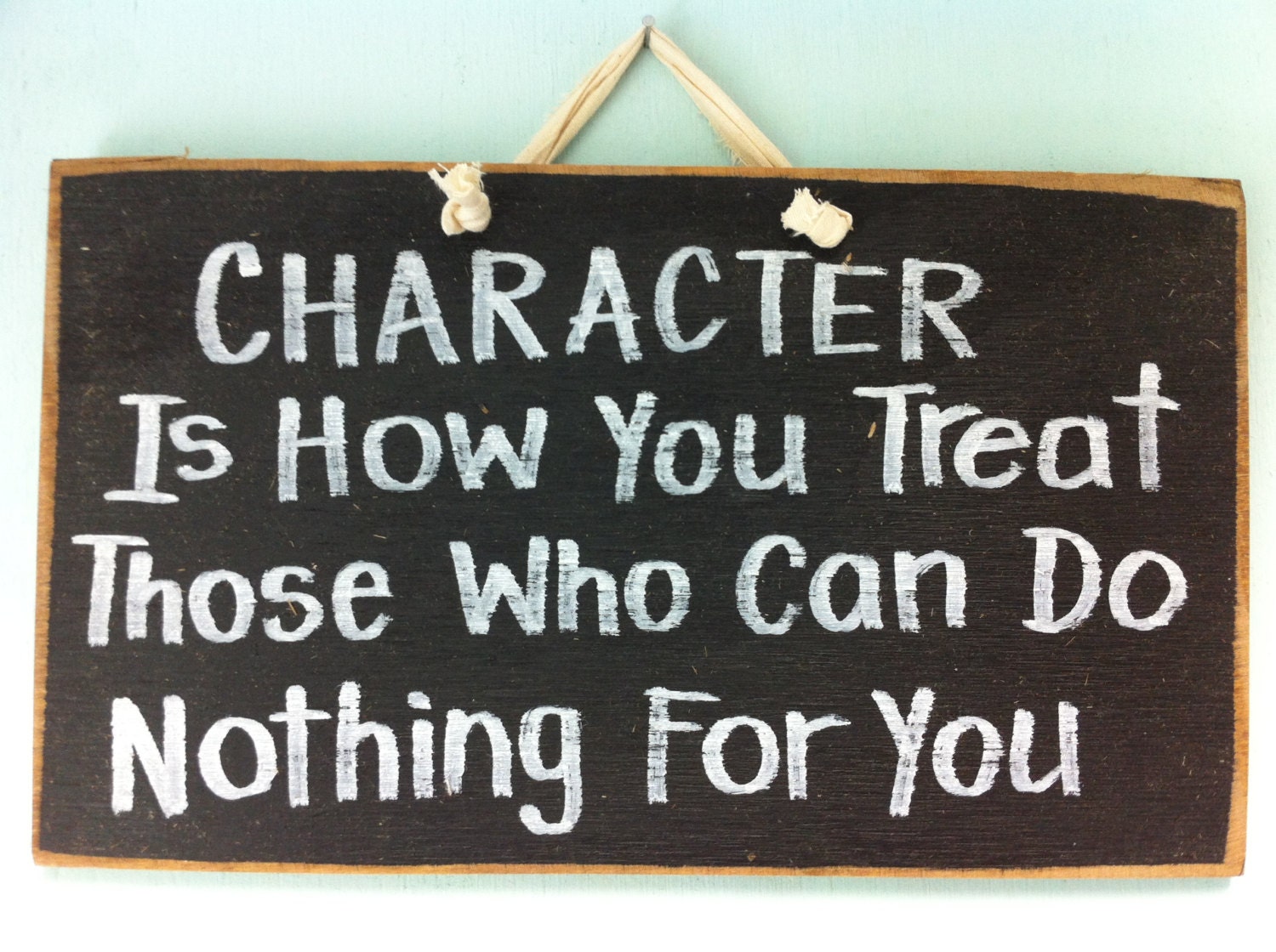 Character is how you treat those who can do by trimblecrafts