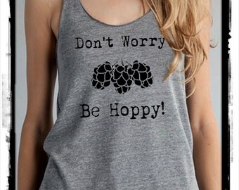 Don't worry be Hoppy Happy Beer Hops Homebrew craft beer Ladies Heathered Tank Top Shirt screenprint Alternative Apparel