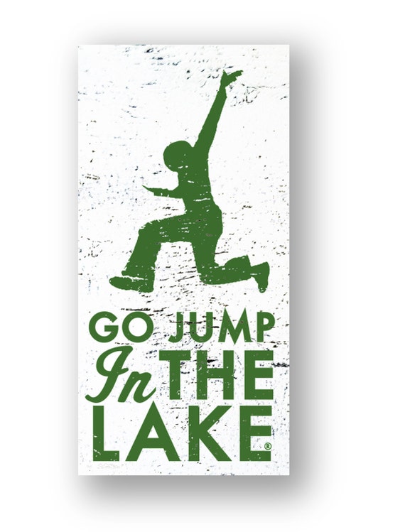 go jump in the lake shirt