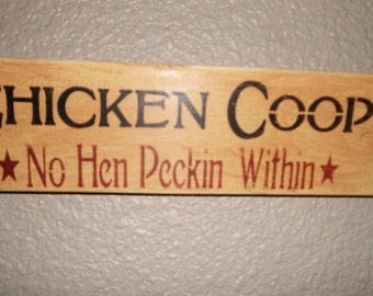 CHICKEN SIGN - Home Decor, Chicken Coop, No Hen Peckin Within, Pine 