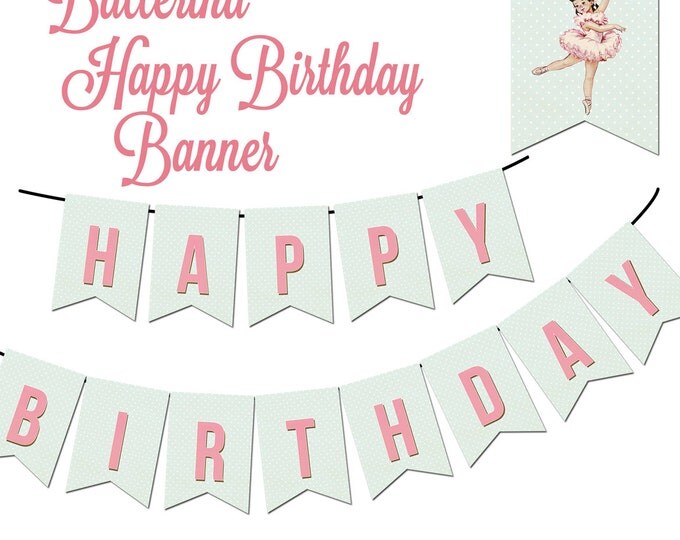 Ballerina Happy Birthday Banner, Ballerina Party, DIY, Print your own, Instant Download