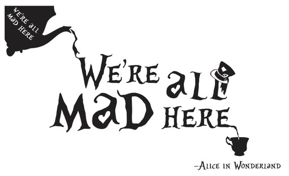 Alice in Wonderland We're all mad here Wall Art by DSPVinyls