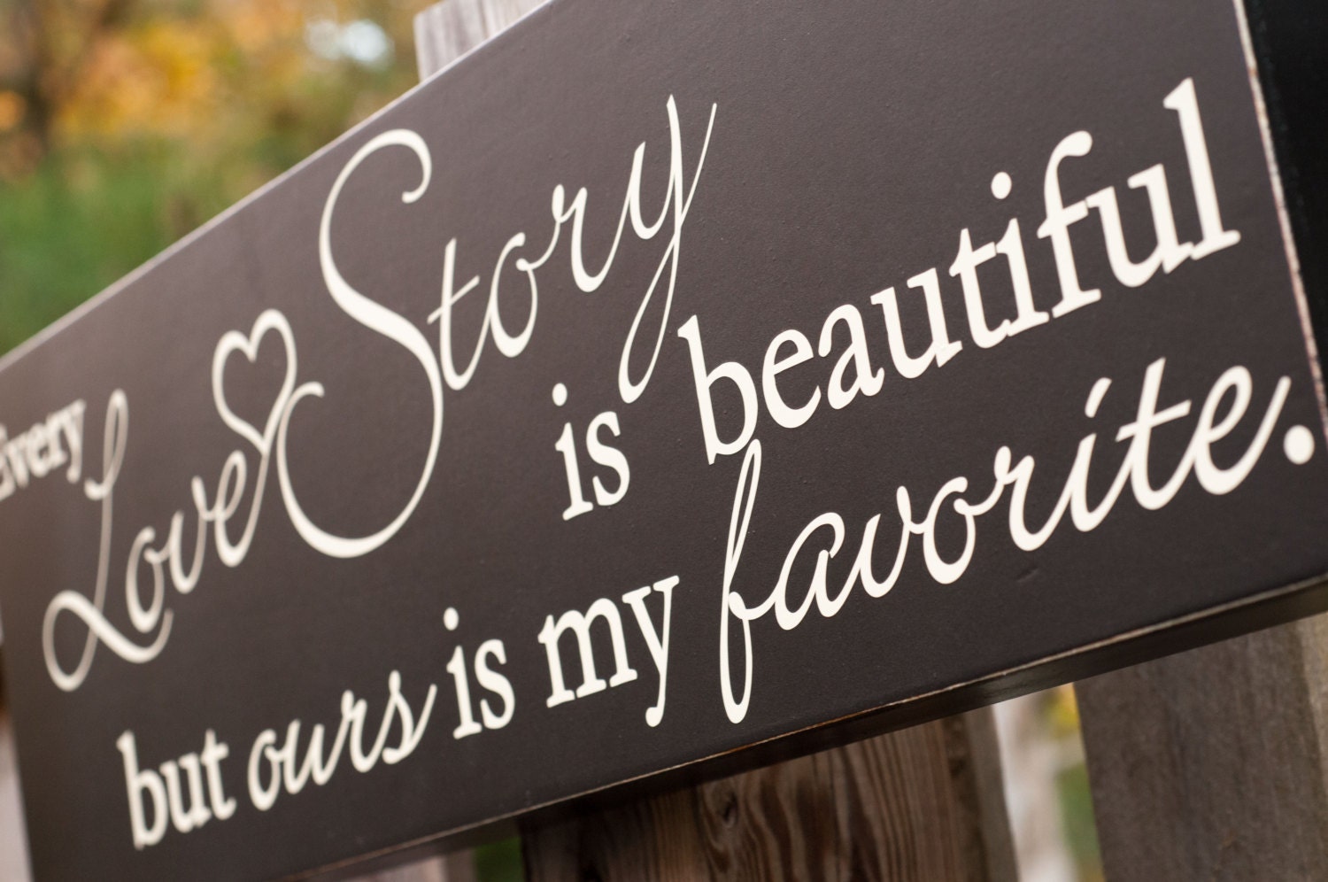 Wood Every Love Story is Beautiful Board Sign Plaque