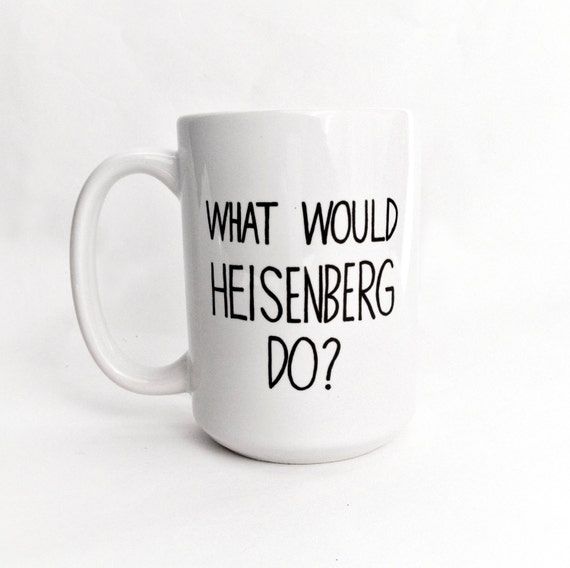 https://www.etsy.com/listing/161676214/what-would-heisenberg-do-large-15-oz?ref=sr_gallery_18&ga_search_query=breaking+bad&ga_view_type=gallery&ga_ship_to=ES&ga_page=6&ga_search_type=all&ga_facet=breaking+bad