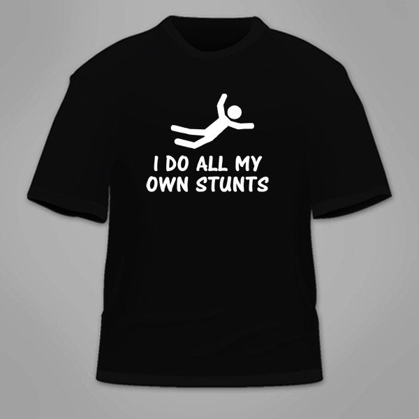 I Do My Own Stunts T Shirt Funny 4241