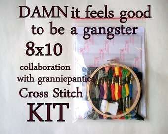 Cross Stitch KIT -- 8x10 Damn it feels good to be a gangster sampler, original granniepanties' pattern with all necessary materials