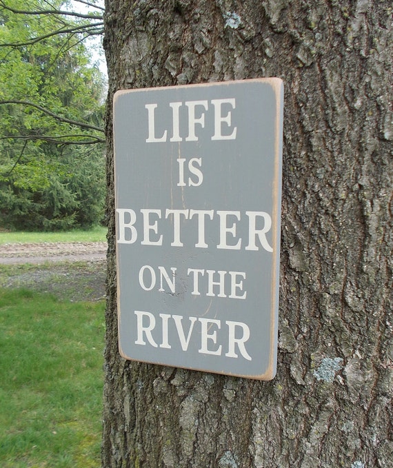 Life Is Better On The River Distressed Wood Sign