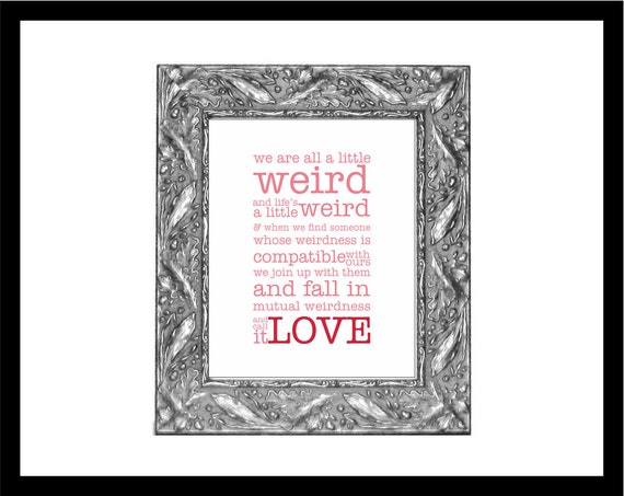 Printable Weird Love Quote in Strawberry Pink 8x10 Gift for Valentine's Day -Two Color Styles