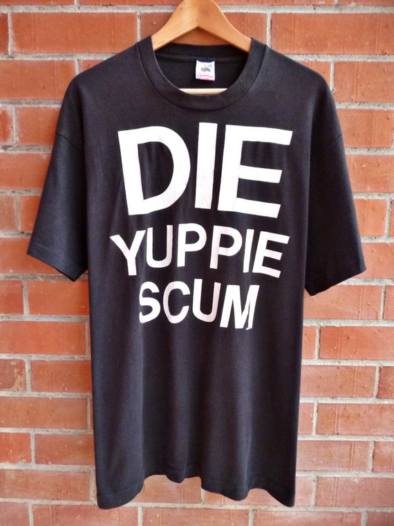 die yuppie scum shirt