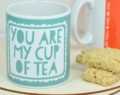 You are my cup of tea Mug perfect for anniversaries and birthdays. Love, friendship, home