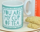 You are my cup of tea Mug perfect for anniversaries and birthdays. Love, friendship, home You are my cup of tea Mug perfect for anniversaries and birthdays. Love, friendship, home