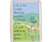 If I had a single flower for everytime I thought of you...mini magnet with striking red flowers in green fields with tree
