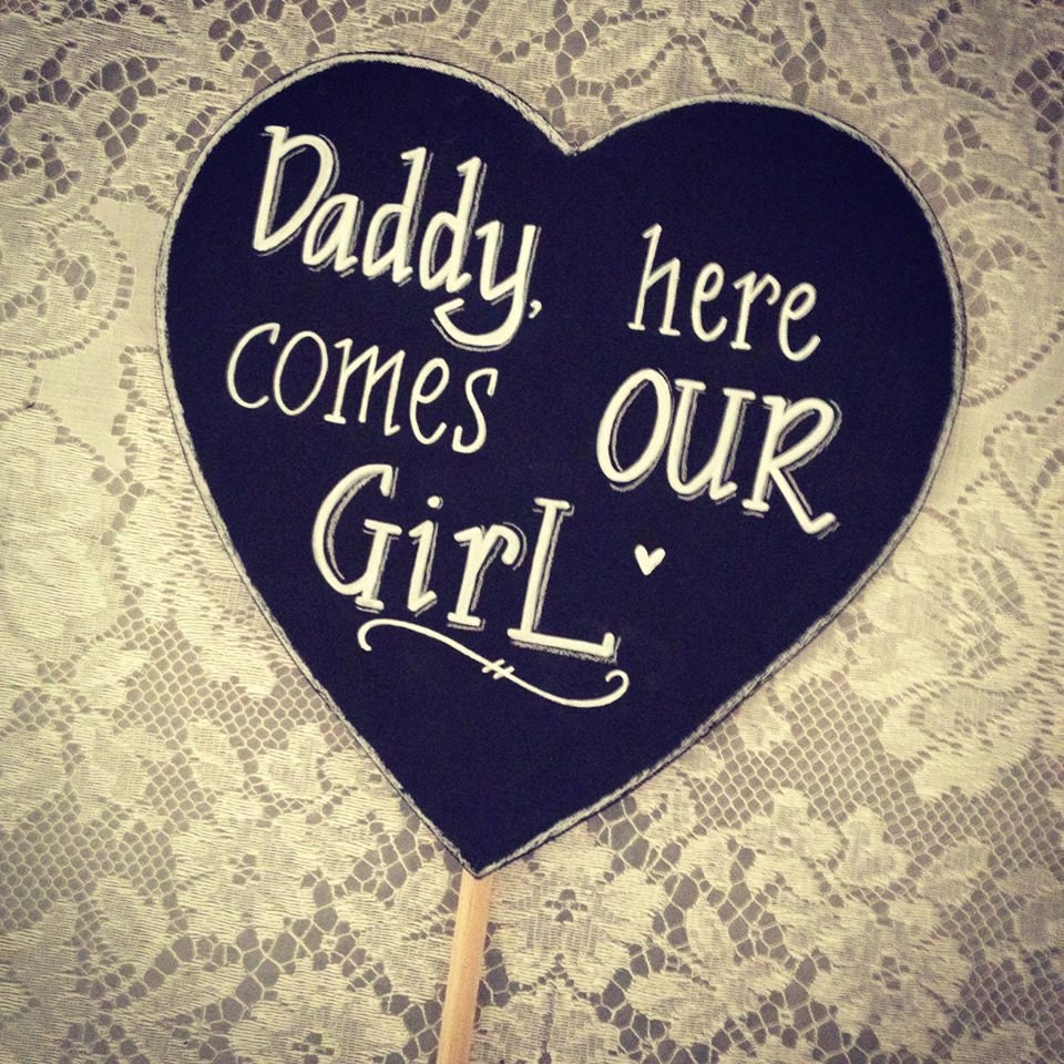 Daddy Here Comes Our Girl Chalkboard Sign