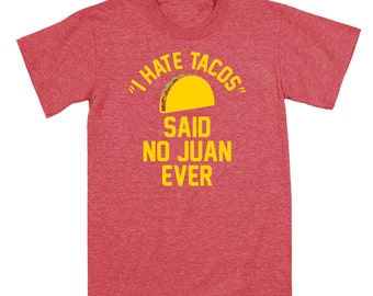 I Hate Tacos Said No Juan Ever - Cool Hip Funny Cinco de Mayo Taco ...