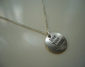 Live Your Dream Necklace - Aphorism Necklace - Antique Silver Necklace - Aphorism Pendant Charm - Nickel Free