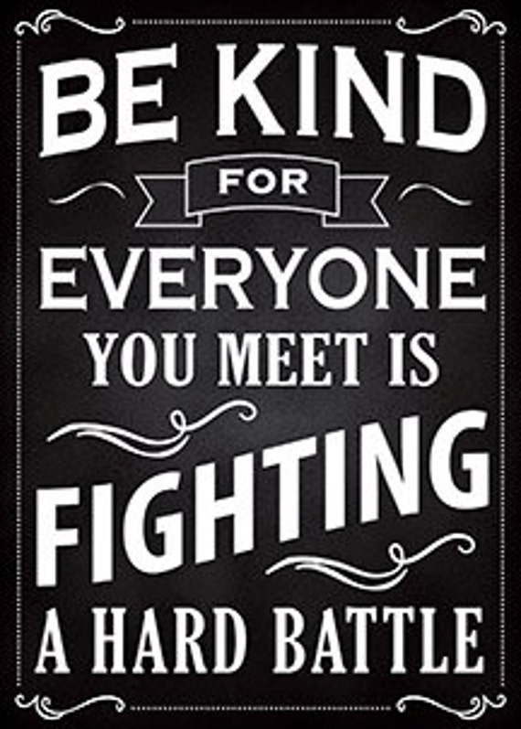 Quote Print Be Kind for Everyone You Meet is by ...