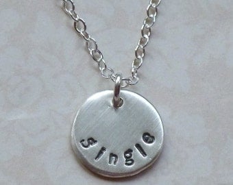 Argentium Sterling Silver Hand Stamped Single Charm Necklace, I'm Single Necklace, Looking for Love Necklace, 100% Single Necklace