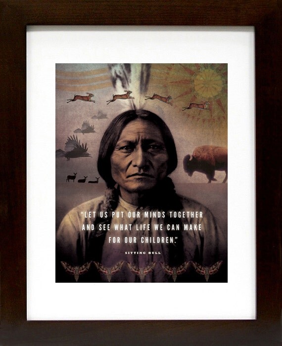 Sitting Bull – Let us put our minds together [No.1] Typographic, Nature ...