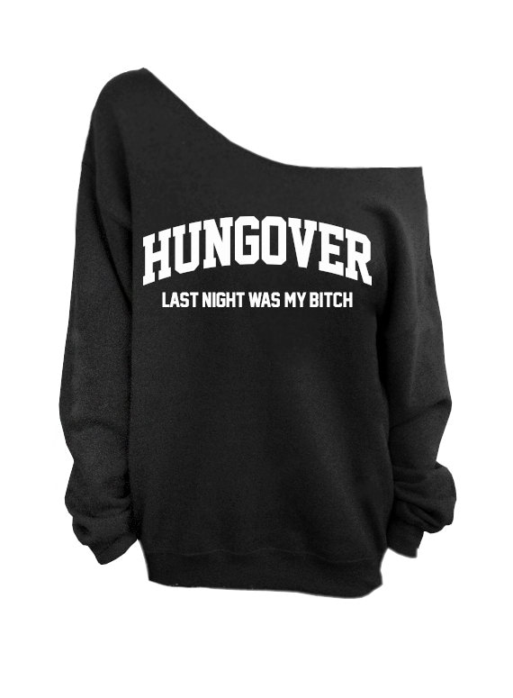 Hungover - Last night was my B*tch - Black Slouchy Oversized Sweatshirt