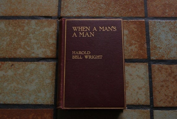 Vintage 1916 WHEN a MANS A MAN By Harold Bell Wright Hardback Book No Dust Jacket