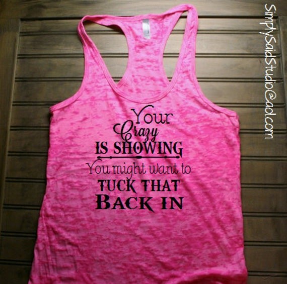 your crazy is showing t shirt
