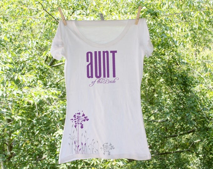 Aunt of the Bride // Classic Flower -Scoop, V, tank or Unisex Tee - 20L
