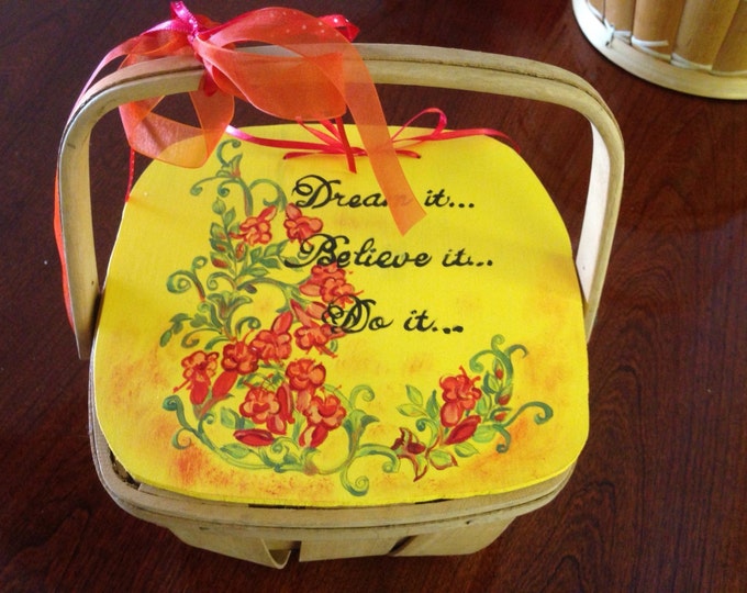 Dream it, Believe it, Do it... Great Message on a Beautiful Spring Lidded Basket.