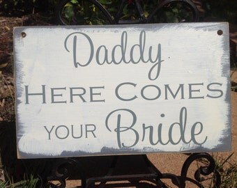 daddy here comes your bride sign