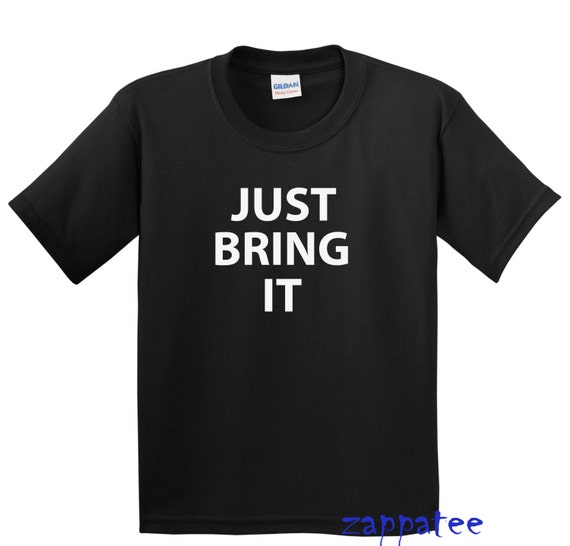 just bring it shirt