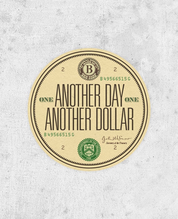 Another Day Another Dollar sticker - original bestplayever print - typographical capitalism money inspiration