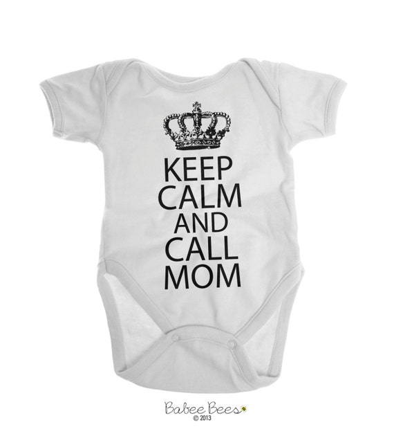 Keep Calm and Call Mom Funny Baby Clothes Baby Shower by EmeeJoCo