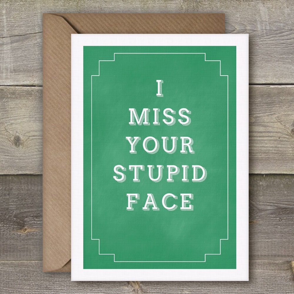 I Miss Your Stupid Face Funny Card Sweet Art by SimpleThingsPrints