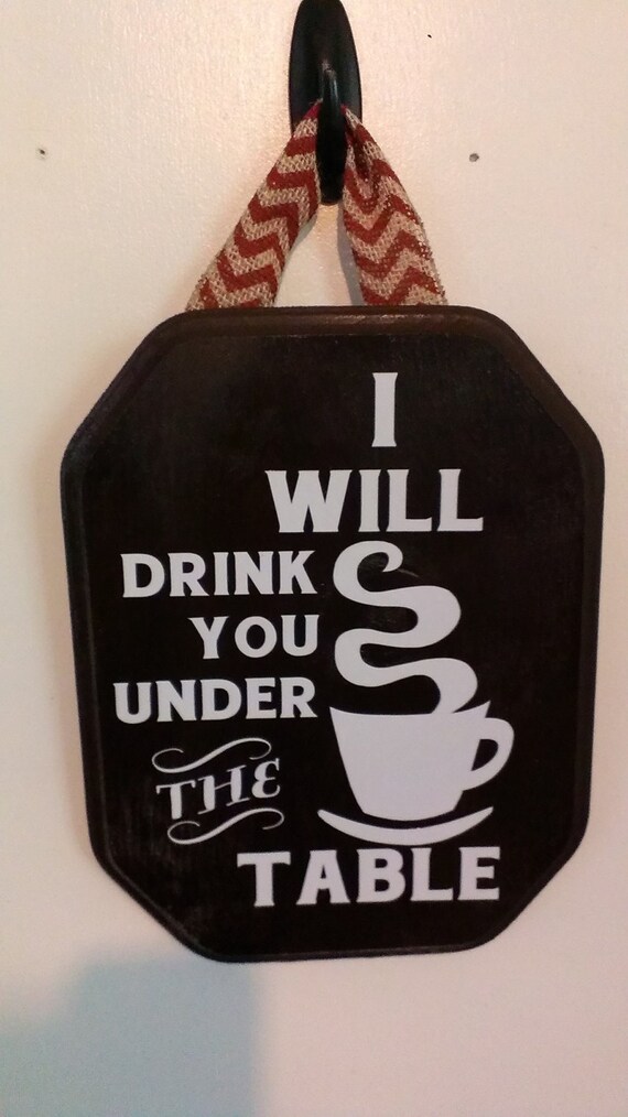 Items similar to Funny Coffee I Will Drink you Under the