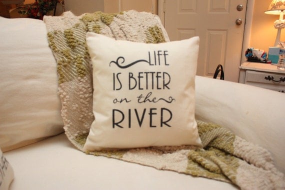 Life is Better on the River Pillow